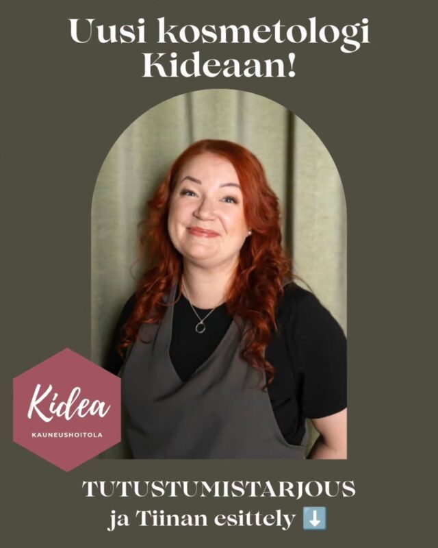 UPEITA UUTISIA KIDEASTA! 🥰
Kidean tiimi saa vahvistusta, kun asiakaspalvelun ammattilainen ja kosmetologi Tiina liittyy joukkoomme!🤗Tervetuloa tutustumaan Tiinaan ja hänen palveluihinsa, meillähän on tietysti TUTUSTUMISTARJOUS!‼️ Lokakuun loppuun asti saat -15 % alennuksen kaikista Tiinan palveluista ‼️Annetaanpa Tiinan kertoa itsestään:
”Olen kosmetologi Tiina, ja minulla on pitkä kokemus kauneudenhoitoalalta. Olen hoitanut hyvin erilaisia iho-ongelmia ja löydämme varmasti ratkaisun juuri sinun ihosi tarpeisiin. Halusitpa sitten hemmottelua tai kauneudellisia taikoja, olen täällä sinua varten.Luonnonkosmetiikka on erittäin lähellä sydäntäni ja Kidean laadukkaat ihonhoitosarjat tarjoavat parhaan avun erilaisiin ihon tarpeisiin. Laadukas asiakaspalvelu, kauneudenhoito ja hyvän olon luominen ovat intohimoni.
Mahtavaa, että saan olla osa Kidean tiimiä.”Lämpimästi tervetuloa Kideaan, Tiina! 😍Tutustumistarjous -15 % kaikista Tiinan palveluista koko lokakuun ajan.👉🏻Tiinan palvelut löydät helpoiten ajanvarauksesta valitsemalla henkilöstöstä Tiinan. Ajanvarauksessa näet alennetut hinnat.